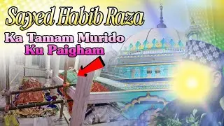 SAYED HABIB RAZA KA MURIDO KU PAIGHAM | ek baar jarur sune