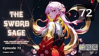 The Sword Sage   Episode 72 Audio   Han Li's Wuxia Adventures Audiobook