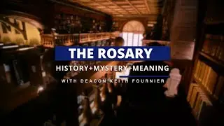 The Rosary: History, Mystery, and Meaning HD