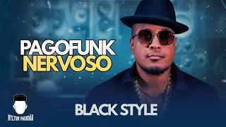 BLACK STYLE • PAGOFUNK NERVOSO | SÓ AS ANTIGAS