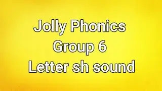 Jolly Phonics letter sh sound - Group 6 | Letter sh blending words | Jolly Phonics sounds