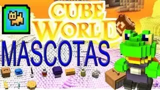 Cube World: Mascotas y Escoltas + Guia todo en 2 min