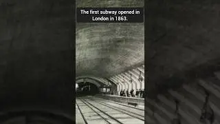 The first subway opened in London in 1863.