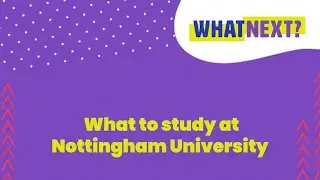 What to study at Nottingham University