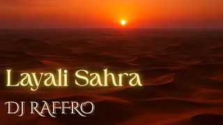 DJ Raffro - Layali Sahra [ ARABIC AFRO HOUSE ]