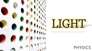 LIGHT || PHYSICS