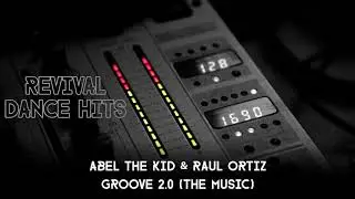 Abel The Kid & Raul Ortiz - Groove 2.0 (The Music) [HQ]