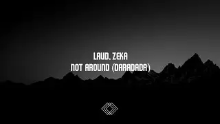 Laud, ZEKA - Not Around (Daradada)