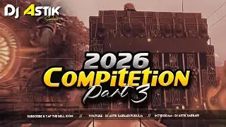 2026 Ka Compitetion Part 3 Dj Astik Sarbari | 2026 Competition Dj Song | Happy New Year 2026