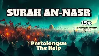 #110 SURAH AN-NASR (Terjemahan Indonesia & English)