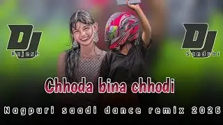 Chhoda Bina Chhodi | Nagpuri Saadi Dance Remix 2026 | DJ Rajesh x DJ Sandubi