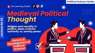 Faith, Power & Politics: Medieval Political Thought Explained | From Augustine to Al-Farbi | Lec 02