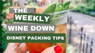Packing for Disney: Must-Have Tips for Your Magical Trip || Weekly Wine Down
