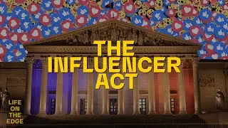 The Influencer Act | Life on the Edge
