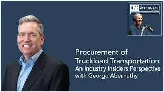 Procurement of Truckload Transportation: An Industry Leaders Perspective