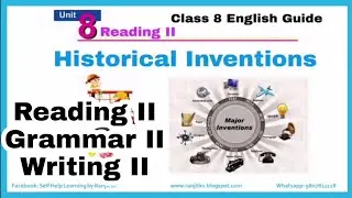 Class 8 || Unit 8 || Historical Inventions || Reading II, Grammar II, Writing II