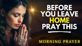 Powerful Morning Prayer Before Leaving Home for Work | Start Your Day With God