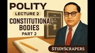 Lecture -02  Constitutional Bodies Part -2 | Indian Polity | USPC Pre 2025 | StudyScrapers