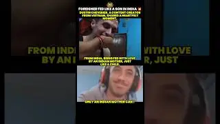 Indian mother fed foreigner like child💥#india #indianmom #food #foreigner #feeding #vietnam #creator