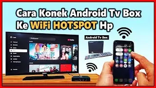 Cara Konek Android tv Box Ke WiFi Hotspot Hp 100% hemat dan tidak ribet