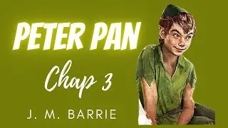 Peter Pan - Chap. 3 