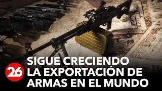La exportaci&oacute;n de armas en el mundo creci&oacute; un 25% en 10 a&ntilde;os