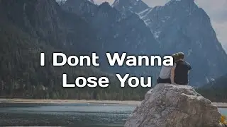 I Just Know I Dont Wanna Lose You