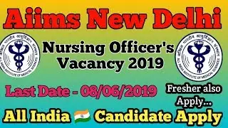 AIIMS NEW DELHI NURSING OFFICER VACANCY 2019 🔥🔥 || Nursing Officer || STAFF NURSE
