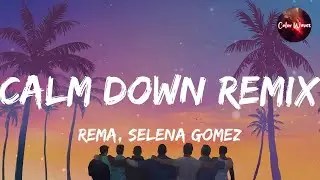 Rema, Selena Gomez - Calm Down Remix (Lyrics) | Dua Lipa, Clean Bandit... (Mix)
