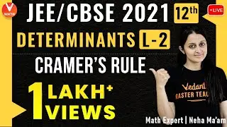 Determinants L-2 | Cramer's Rule | Class 12 | JEE Maths | JEE 2021 | Vedantu