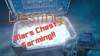 Destiny: Mars Chest Farming!