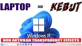 Laptop Jadi Kebut dengan Nonaktifkan Transparency Effects di Windows 11
