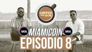 MiamiCoin | Crypto Con Leche Episodio #8