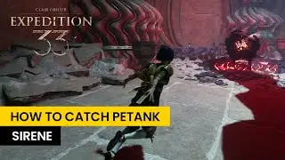 HOW TO CATCH AND FIGHT PETANK - SIRENE | CLAIR OBSCUR EXPEDITION 33