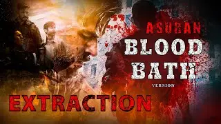 Extraction | Asuran  Blood Bath | Version
