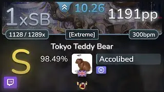 🔴 10.3⭐ Accolibed | Utsu-P feat. Kagamine Rin - Tokyo Teddy Bear [Extreme] +DT 98.49% | 1191pp 1xSB