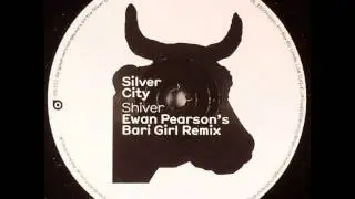Silver City - Shiver (Ewan Pearson's Bari Girl remix) (2005)