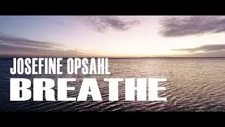 JOSEFINE OPSAHL | BREATHE