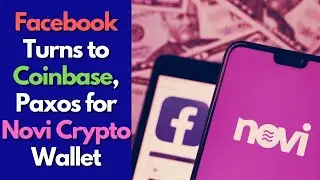 Facebook Turns to Coinbase, Paxos for Novi Crypto Wallet | bitcoin news | crypto news