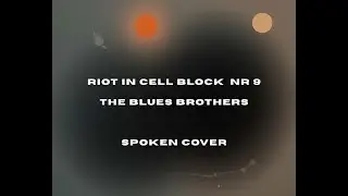 Riot in cell block number 9, The Blues Brothers, spoken cover