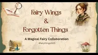 Fairy Wings & Forgotten Things collab Day 8