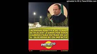 Reunión positiva de Ferro de Realicó - Hugo Ré: “vamos por buen camino para entrar en la A”