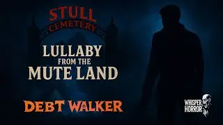 Stull Cemetery Horror Stories | Gabriel The Debt Walker: Lullaby from the Mute Land | Vol.7
