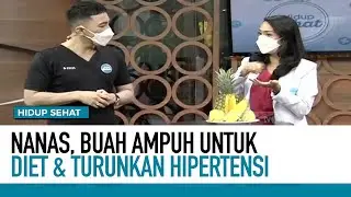 Manfaat Nanas Ampuh untuk Diet dan Turunkan Hipertensi | Hidup Sehat tvOne