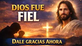 Antes de Dormir — Dios Fue Fiel Hoy, Agradécele Ahora | Oración de la Noche