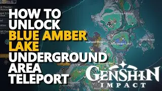 How to Unlock Blue Amber Lake Underground area Teleport Genshin Impact