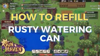 how to refill rusty watering can sun haven