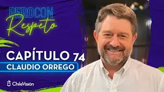 Pero Con Respeto - Claudio Orrego | Capítulo 74