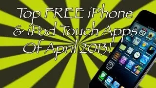 Top FREE iPhone/iPod Touch Apps Of April 2013