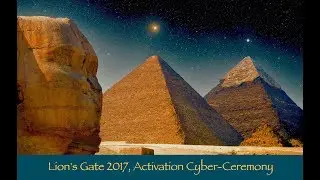 Cyber-ceremony: Lion's Gate Activation 2017